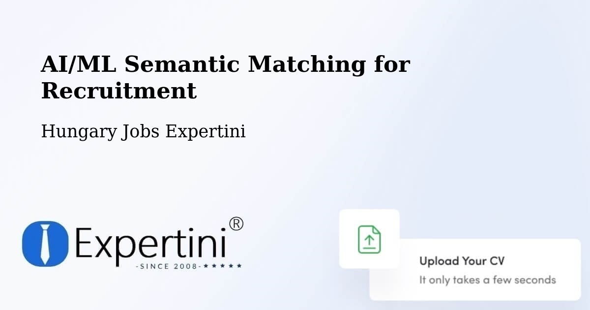AI/ML Semantic Matching for Recruitment - Hungary Jobs Expertini