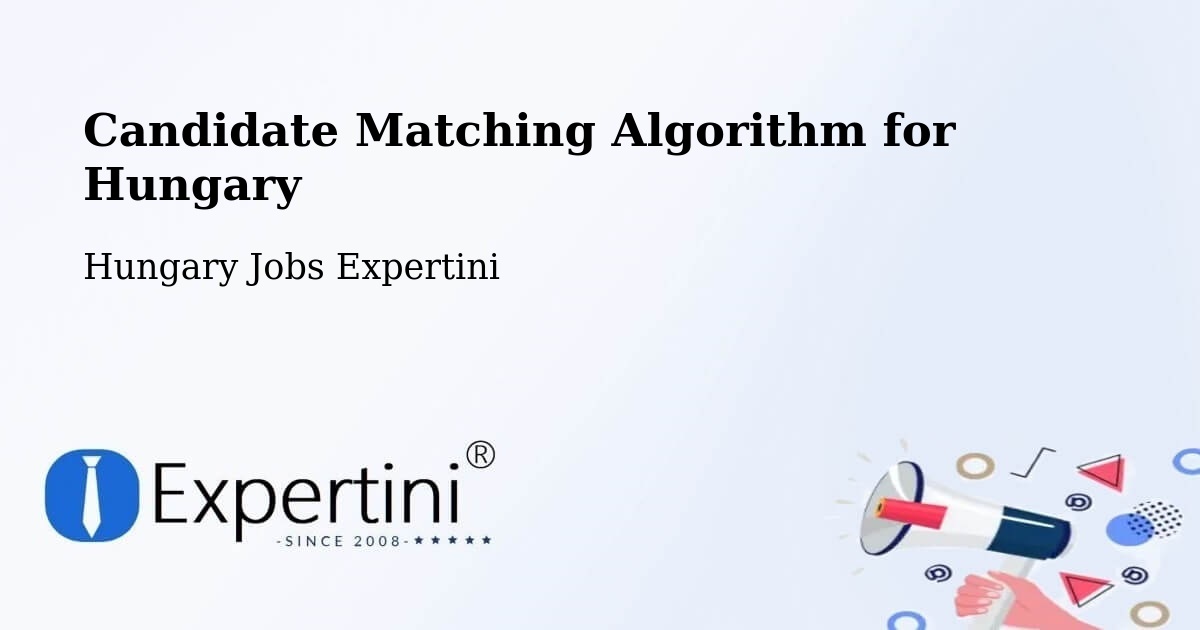 Candidate Matching Algorithm Overview – Kecel - Hungary Jobs Expertini
