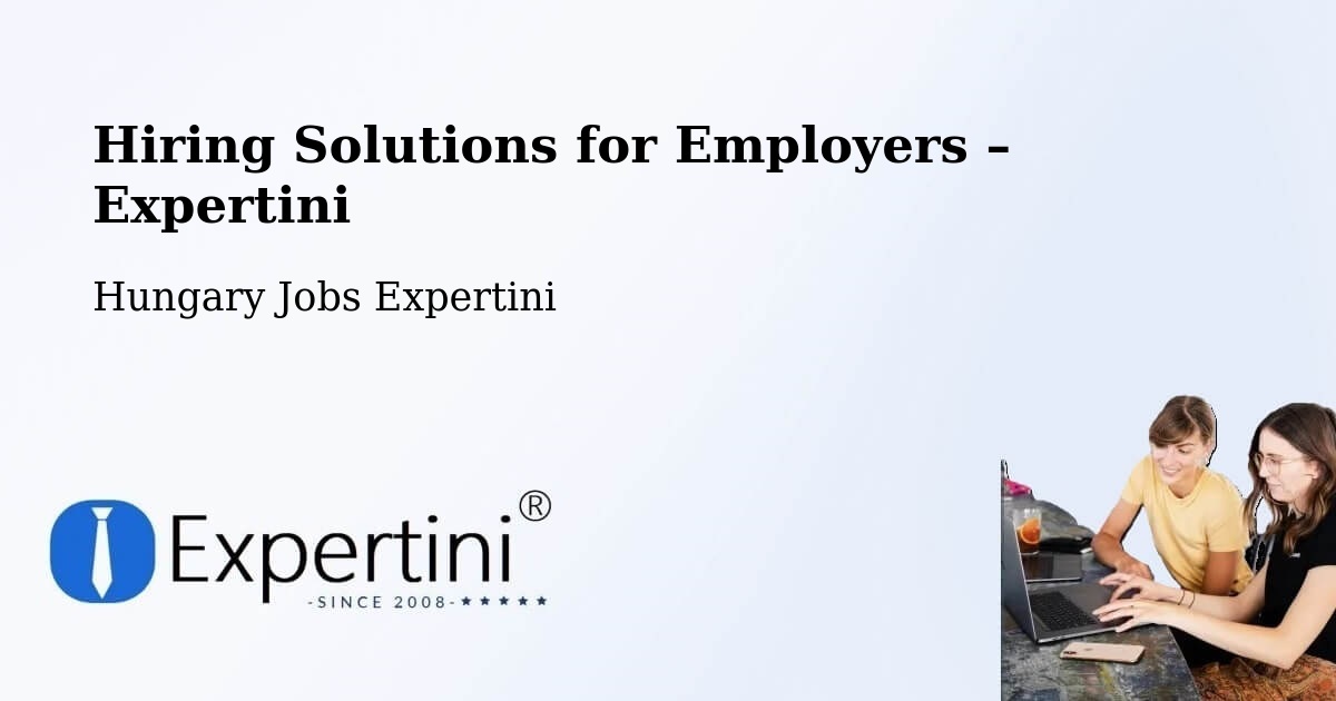 Hiring Solutions for Employers in Kecel - Kecel, Hungary Jobs Expertini