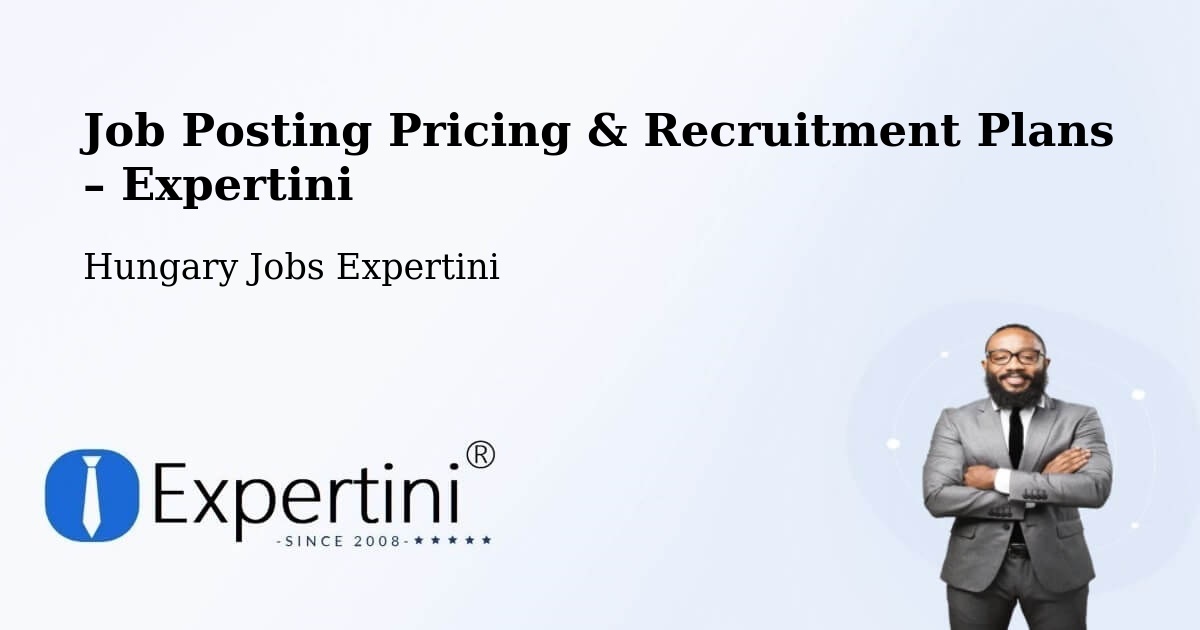 Job Posting Pricing & Recruitment Plans – Kecel - Kecel, Hungary Jobs Expertini